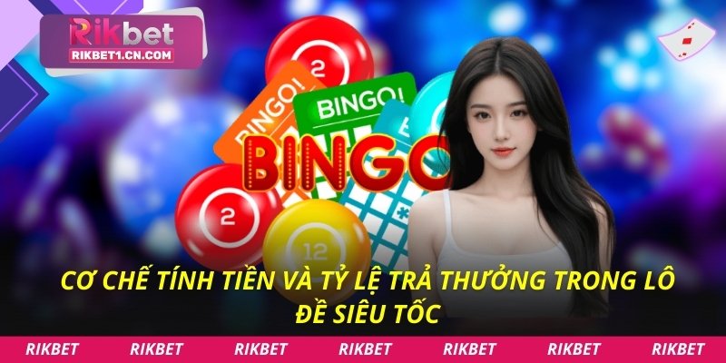 Cơ chế tính tiền và tỷ lệ trả thưởng trong lô đề siêu tốc